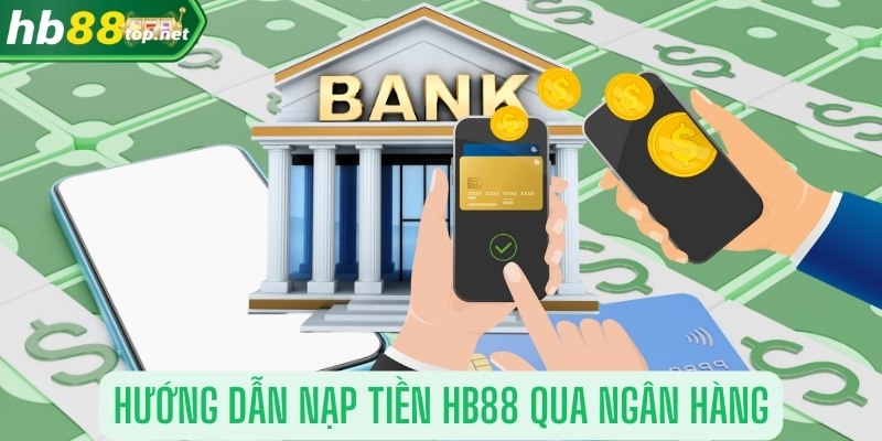 Nạp tiền HB88 qua ngân hàng tốc độ