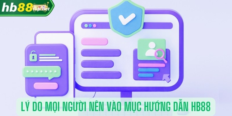 Lý do mọi người nên vào chuyên mục Hướng dẫn HB88