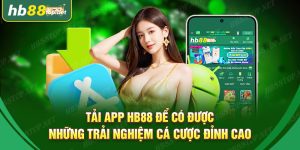 Tải App HB88 để có những trãi nghiệm đỉnh cao