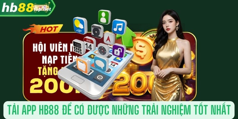 Tải app HB88 để có được những trải nghiệm tốt nhất