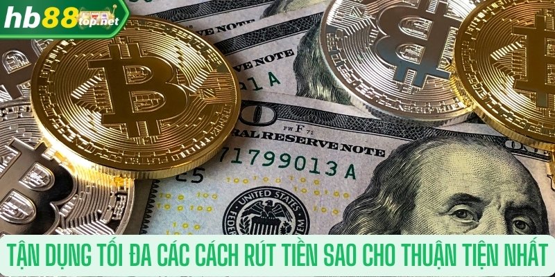 Tận dụng tối đa các cách rút tiền sao cho thuận tiện nhất