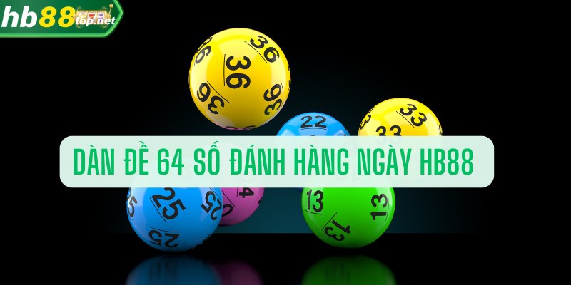 Dàn đề 64 số tập hợp lựa chọn tiềm năng