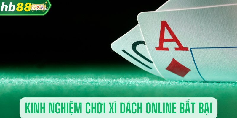 Kinh nghiệm chơi xì dách online bất bại