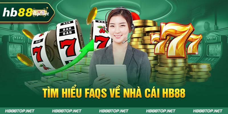 Tìm hiểu FAQs về nhà cái HB88