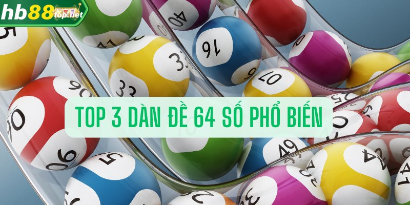 Top 3 dàn đề 64 số phổ biến