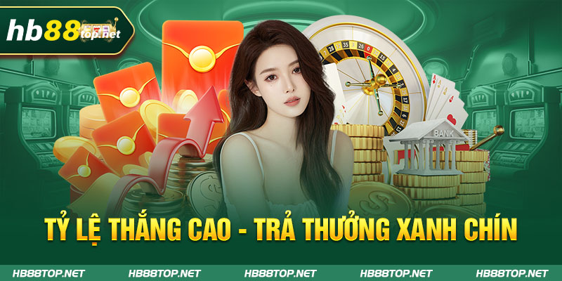 Tỷ lệ thắng cao - trả thưởng xanh chín