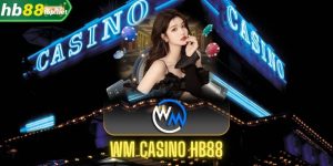 HB88 là nơi uy tín để tham gia cược trực tuyến tại sảnh WM Casino